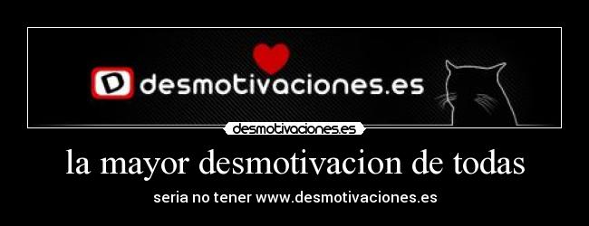 la mayor desmotivacion de todas -