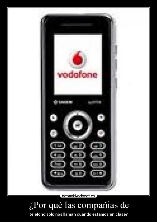 ¿Por qué las compañias de - telefono sólo nos llaman cuándo estamos en clase?