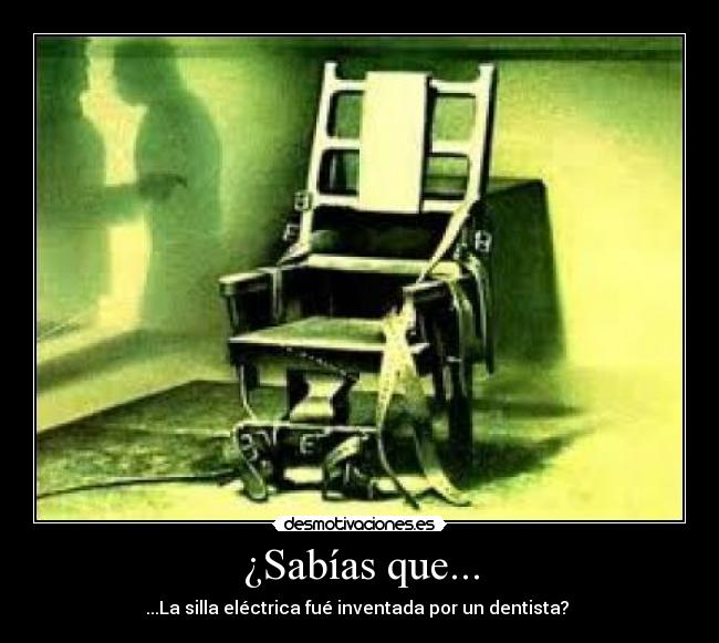 ¿Sabías que... - ...La silla eléctrica fué inventada por un dentista?