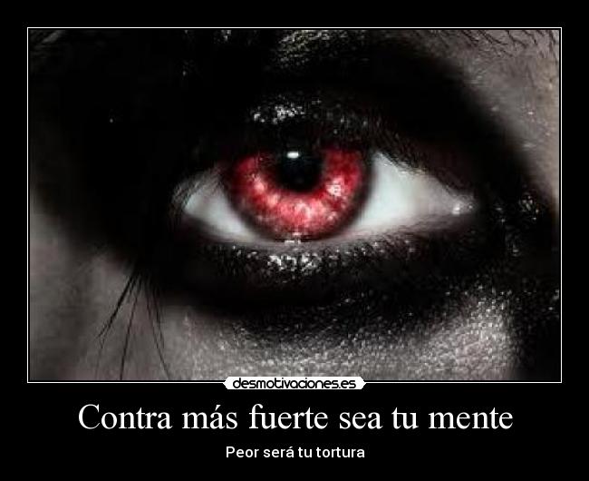 Contra más fuerte sea tu mente - 