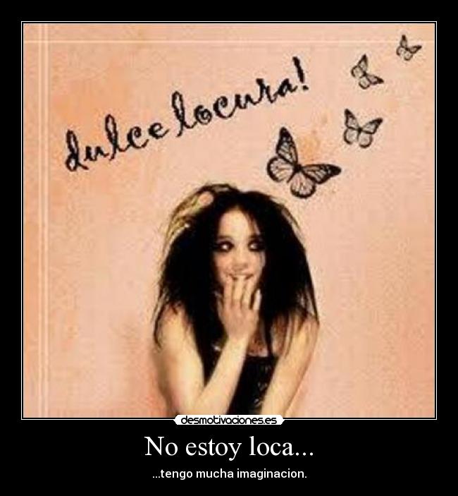 No estoy loca... - 