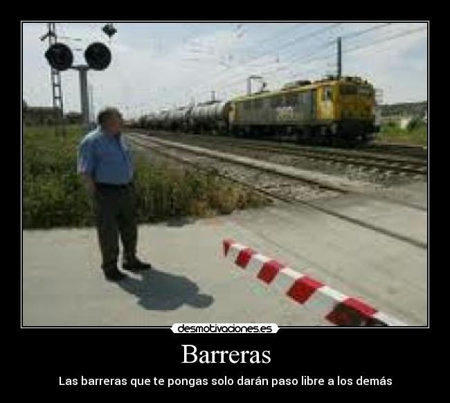 Barreras - Las barreras que te pongas solo darán paso libre a los demás