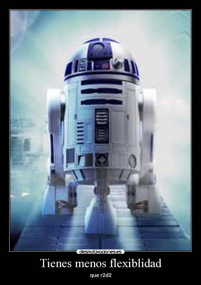 Tienes menos flexiblidad -