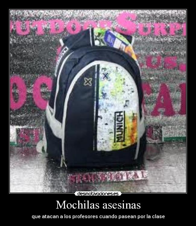 Mochilas asesinas - que atacan a los profesores cuando pasean por la clase
