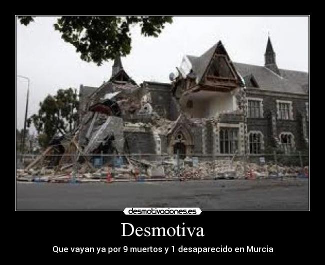 Desmotiva - Que vayan ya por 9 muertos y 1 desaparecido en Murcia
