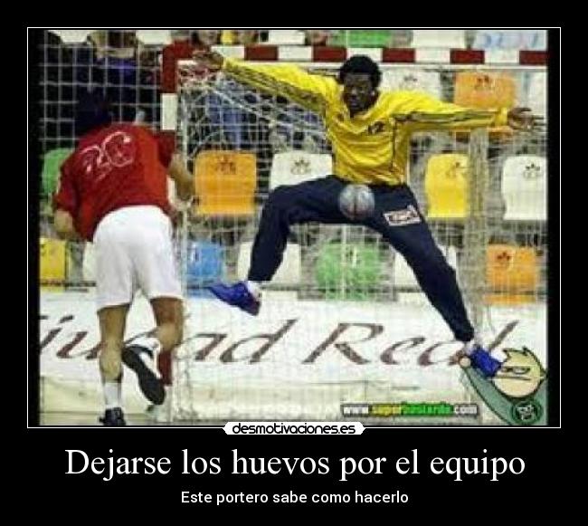Dejarse los huevos por el equipo - 