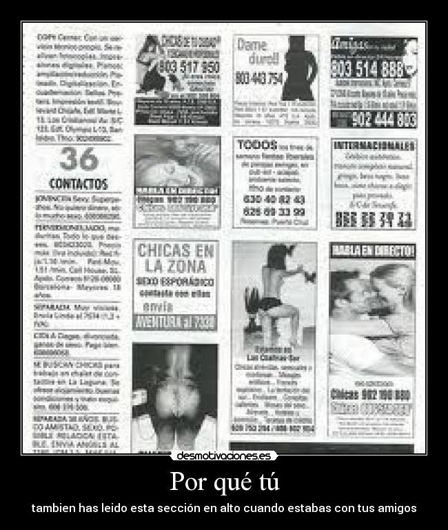 Por qué tú - tambien has leido esta sección en alto cuando estabas con tus amigos