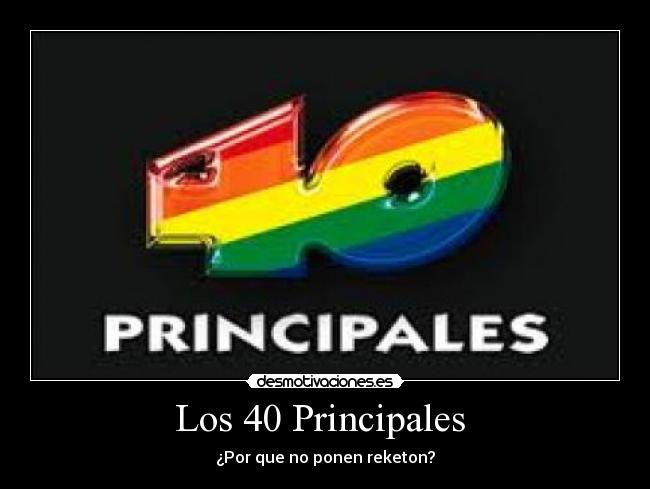 Los 40 Principales - ¿Por que no ponen reketon?