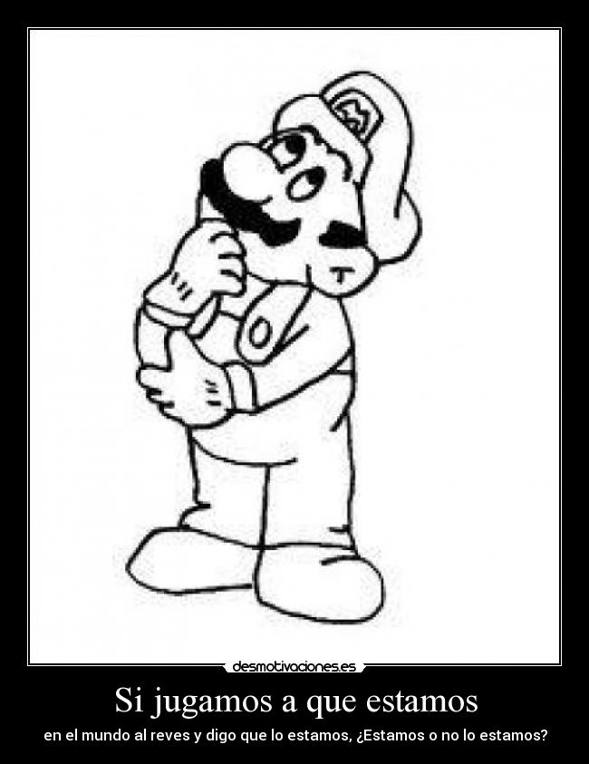 Si jugamos a que estamos -