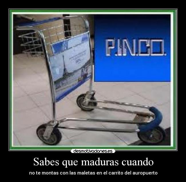 Sabes que maduras cuando -