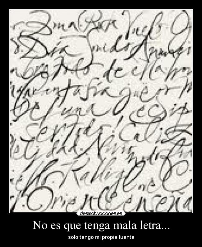 No es que tenga mala letra... -