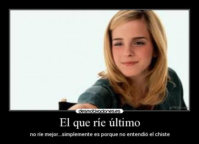 El que ríe último -