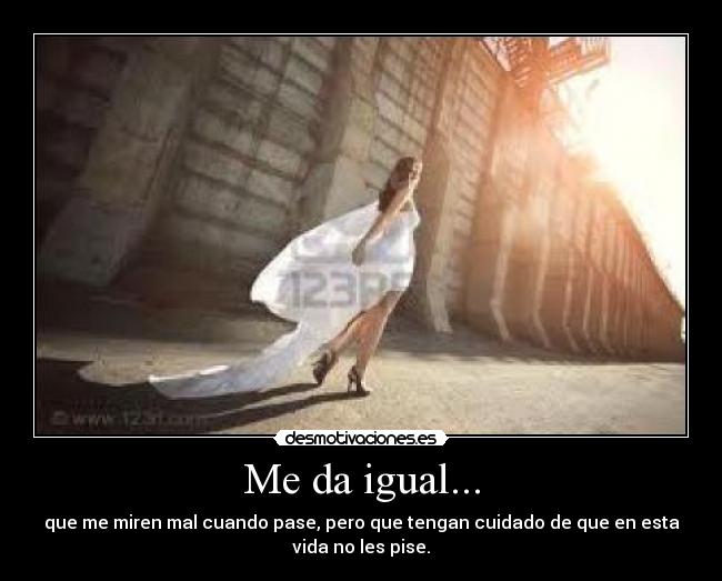 Me da igual... - 