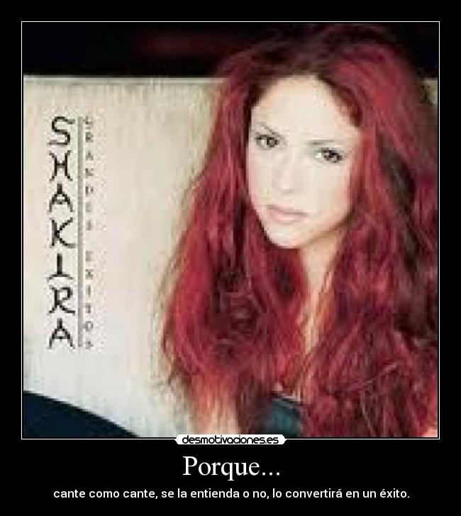 Porque... - cante como cante, se la entienda o no, lo convertirá en un éxito.