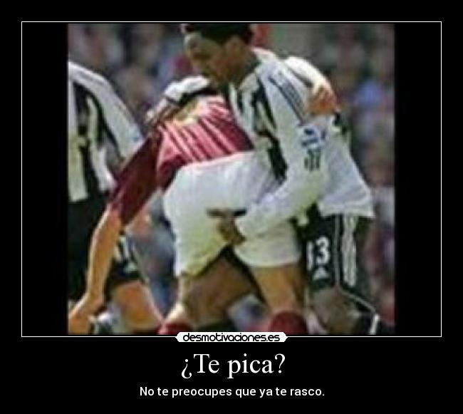 ¿Te pica? -