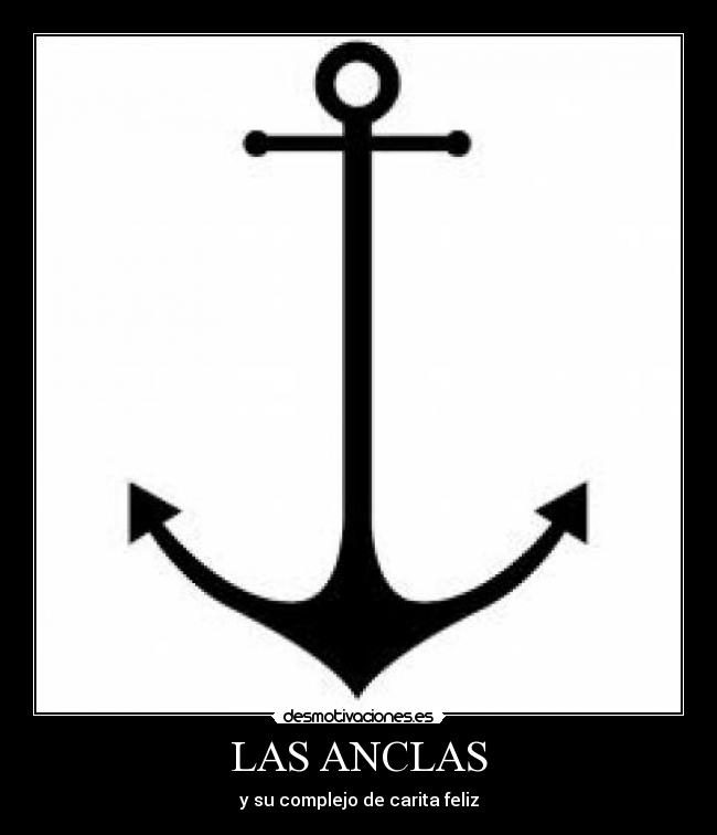 LAS ANCLAS - y su complejo de carita feliz