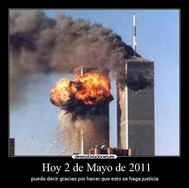 Hoy 2 de Mayo de 2011 - puedo decir gracias por hacer que esto se haga justicia