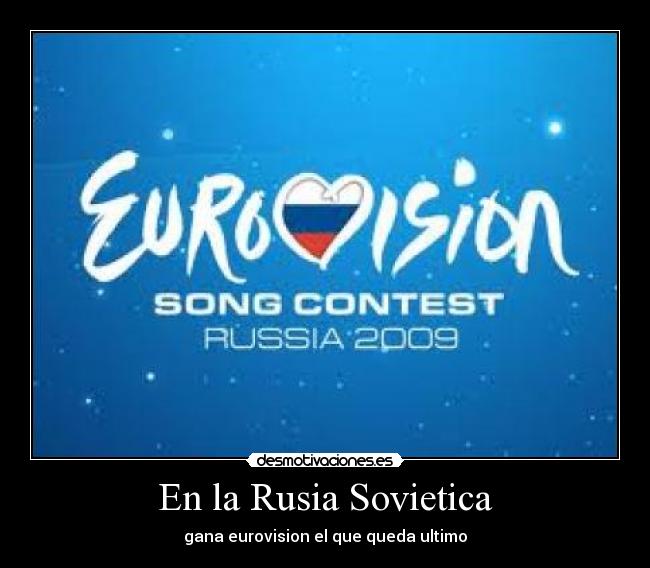 En la Rusia Sovietica - gana eurovision el que queda ultimo