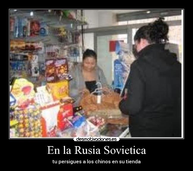 En la Rusia Sovietica - tu persigues a los chinos en su tienda
