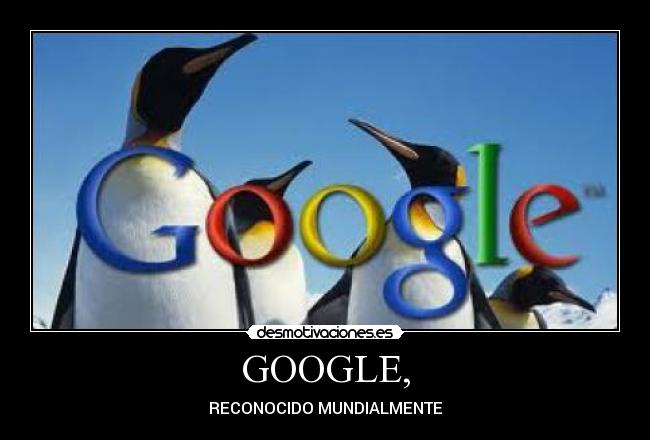 GOOGLE, - RECONOCIDO MUNDIALMENTE