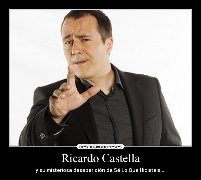 Ricardo Castella - y su misteriosa desaparición de Sé Lo Que Hicisteis...