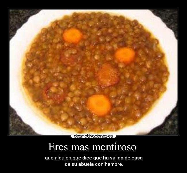 Eres mas mentiroso  - 