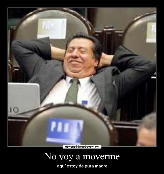 No voy a moverme - aquí estoy de puta madre