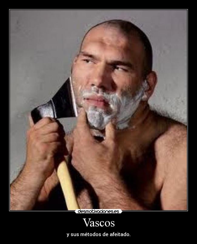 Vascos - y sus métodos de afeitado.