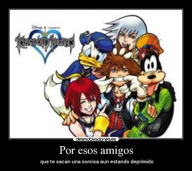 Por esos amigos - que te sacan una sonrisa aun estando deprimido