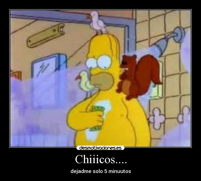 Chiiicos.... - dejadme solo 5 minuutos
