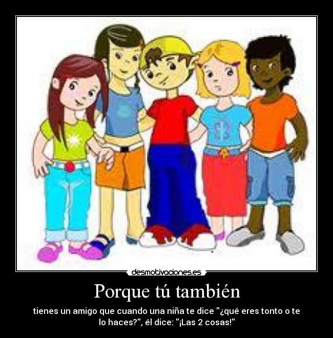 Porque tú también - 