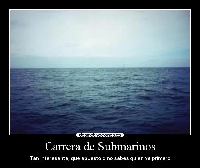 Carrera de Submarinos - Tan interesante, que apuesto q no sabes quien va primero