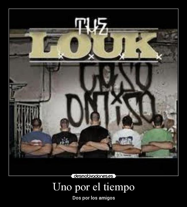 Uno por el tiempo - Dos por los amigos