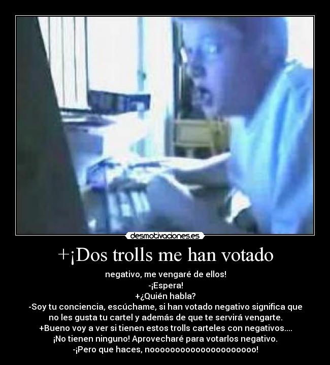 +¡Dos trolls me han votado -