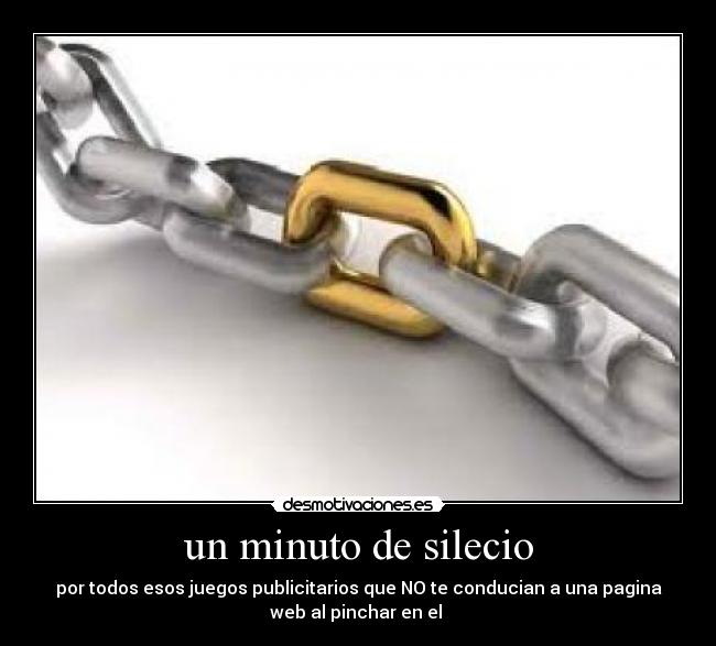 un minuto de silecio - por todos esos juegos publicitarios que NO te conducian a una pagina
web al pinchar en el
