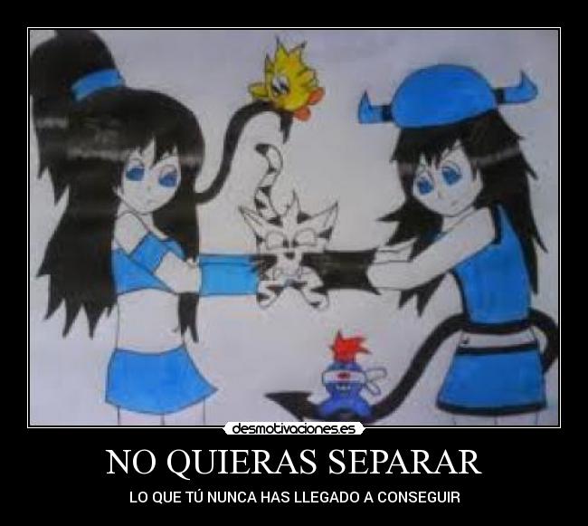 NO QUIERAS SEPARAR - 