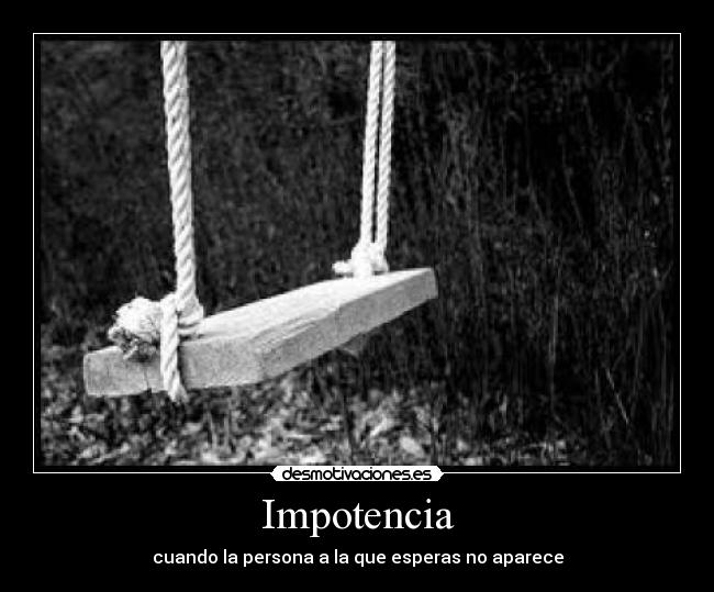 Impotencia - cuando la persona a la que esperas no aparece