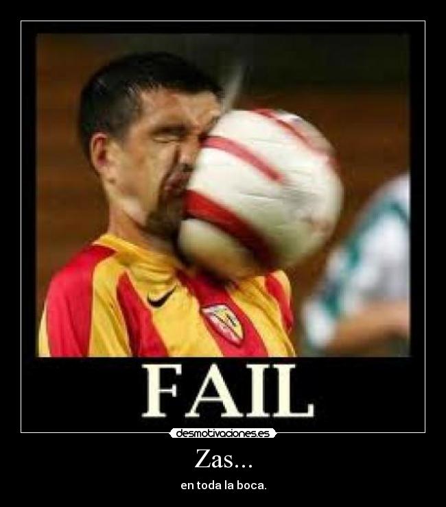 Zas... - en toda la boca.