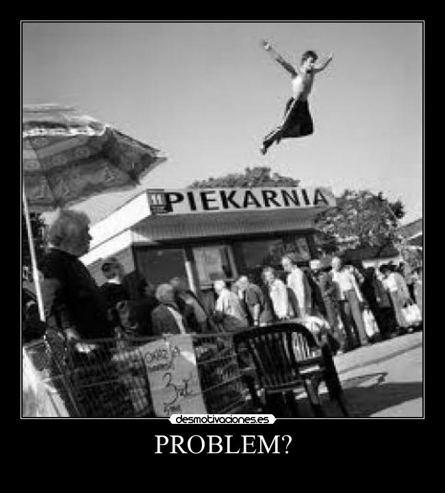 PROBLEM? - 