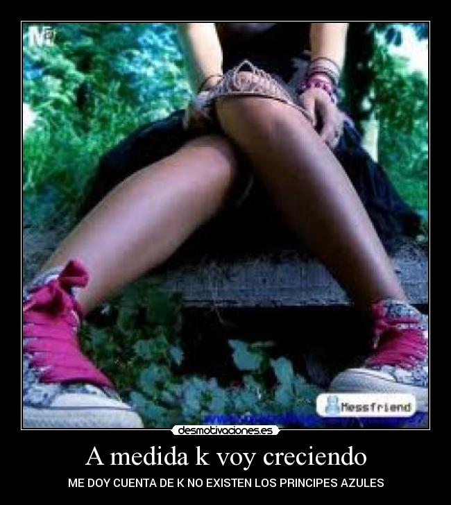 A medida k voy creciendo - ME DOY CUENTA DE K NO EXISTEN LOS PRINCIPES AZULES