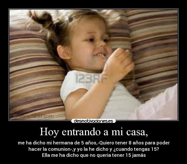 Hoy entrando a mi casa, -