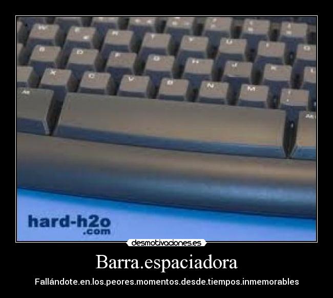 Barra.espaciadora - Fallándote.en.los.peores.momentos.desde.tiempos.inmemorables