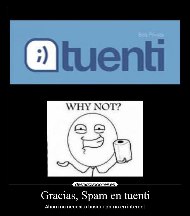 Gracias, Spam en tuenti - Ahora no necesito buscar porno en internet