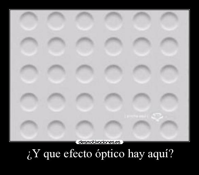 ¿Y que efecto óptico hay aquí? - 
