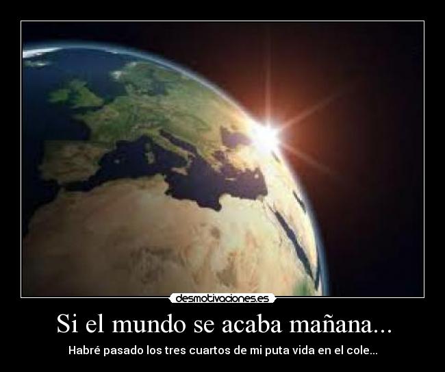 Si el mundo se acaba mañana... - 