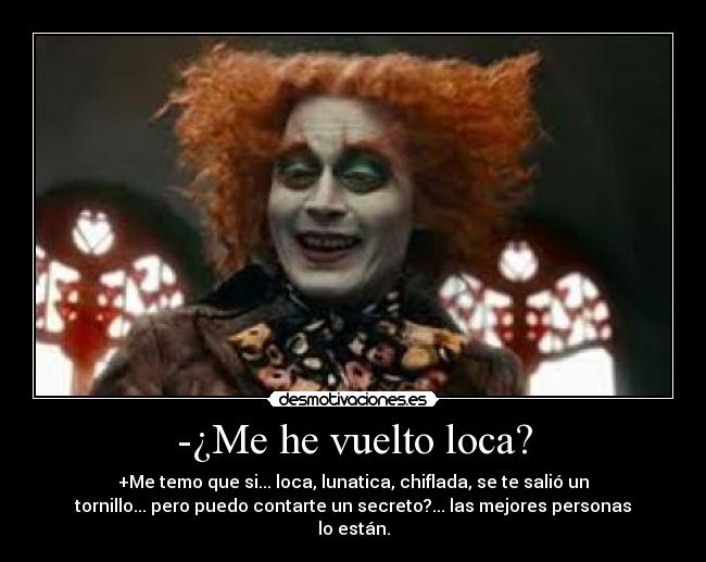 -¿Me he vuelto loca? -