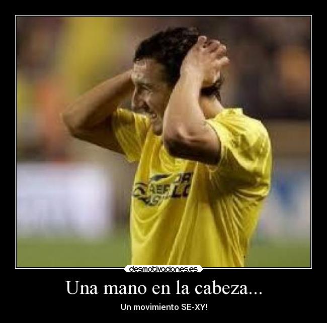 Una mano en la cabeza... -