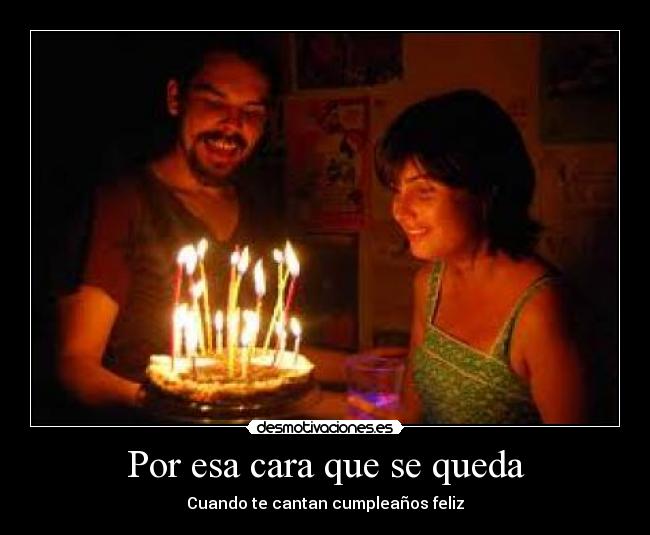 Por esa cara que se queda - Cuando te cantan cumpleaños feliz