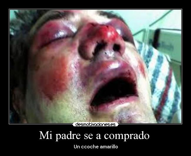 Mi padre se a comprado -