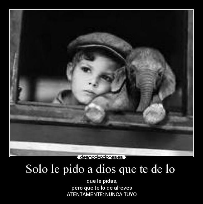 Solo le pido a dios que te de lo -